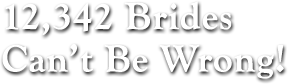 12,342 Brides Can't Be Wrong!